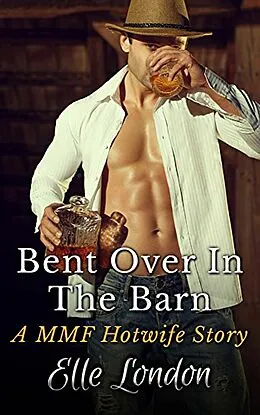 E-Book (epub) Bent Over In The Barn: A MMF Hotwife Story von Elle London