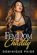 E-Book (epub) Chastity And Obedience: FemDom Chastity von Dominique Paige
