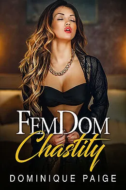 E-Book (epub) Chastity And Obedience: FemDom Chastity von Dominique Paige