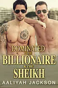 E-Book (epub) Dominated By The BIllionaire And The Sheik von Aaliyah Jackson