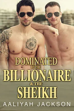 E-Book (epub) Dominated By The BIllionaire And The Sheik von Aaliyah Jackson
