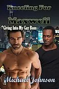E-Book (epub) Kneeling For Maxwell: Giving Into My Gay Boss von Michael Johnson