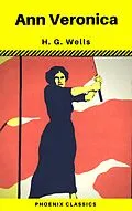 E-Book (epub) Ann Veronica (Phoenix Classics) von H. G. Wells, Phoenix Classics