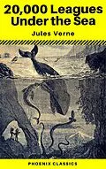 E-Book (epub) 20,000 Leagues Under the Sea (Annotated) (Phoenix Classics) von Jules Verne, Phoenix Classics