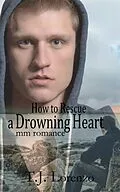 E-Book (epub) How to Rescue a Drowning Heart: MM Romance von T. J. Lorenzo