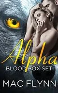 E-Book (epub) Alpha Blood Box Set: Werewolf Shifter Romance von Mac Flynn