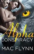 E-Book (epub) Alpha Conspiracy: Alpha Blood, Book 2 von Mac Flynn