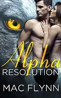 E-Book (epub) Alpha Resolution: Alpha Blood, Book 3 von Mac Flynn