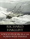 E-Book (epub) Voyages In Search of the North-West Passage von Richard Hakluyt