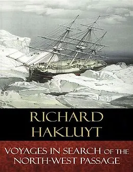 E-Book (epub) Voyages In Search of the North-West Passage von Richard Hakluyt