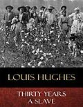 E-Book (epub) Thirty Years a Slave von Louis Hughes