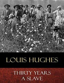 E-Book (epub) Thirty Years a Slave von Louis Hughes