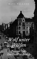 E-Book (epub) Wolf unter Wölfen - Zweiter Teil. Das Land in Brand von Hans Fallada