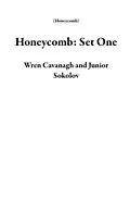 E-Book (epub) Honeycomb: Set One von Wren Cavanagh, Junior Sokolov
