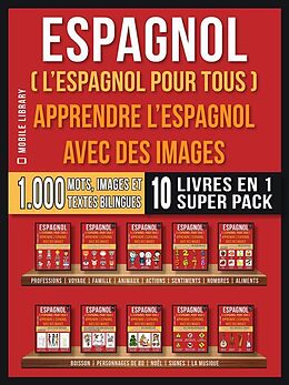 eBook (epub) Espagnol ( L'Espagnol Pour Tous ) - Apprendre L'espagnol avec des Images (Super Pack 10 Livres en 1) de Mobile Library