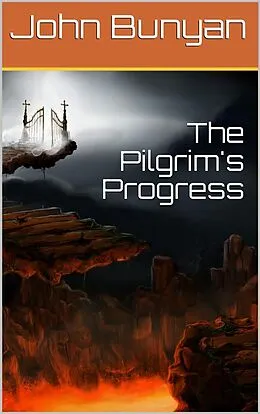 E-Book (epub) The Pilgrim's Progress from this world to that which is to come / Delivered under the similitude of a dream, by John Bunyan von John Bunyan