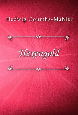 E-Book (epub) Hexengold von Hedwig Courths-Mahler