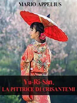 E-Book (epub) Yu-Ri-Sàn, la pittrice di crisantemi von Mario Appelius