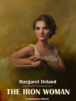 E-Book (epub) The Iron Woman von Margaret Deland