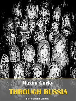 E-Book (epub) Through Russia von Maxim Gorky