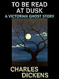 E-Book (epub) To be Read at Dusk von Charles Dickens