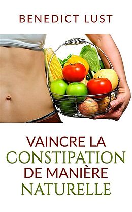 E-Book (epub) Vaincre la Constipation de Manière Naturelle von Benedict Lust