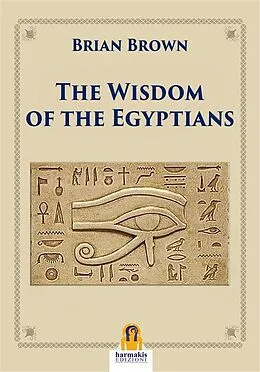 E-Book (epub) The Wisdom of the Egyptians von Brian Brown, Brian Brown