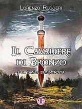 eBook (epub) Il Cavaliere di Bronzo e la Tomba Dimenticata de Lorenzo Ruggeri