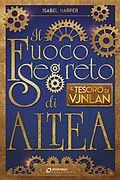E-Book (epub) Il Fuoco Segreto di ALTEA. Il Tesoro di Vjnlan von Isabel Harper