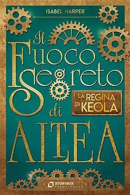E-Book (epub) Il Fuoco Segreto di Altea; La Regina di Keola von Isabel Harper