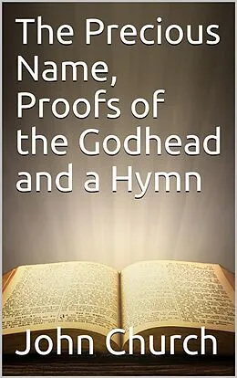 E-Book (epub) The Precious Name, Proofs of the Godhead and a Hymn von John Church