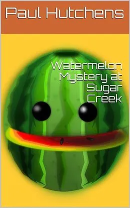 E-Book (epub) Watermelon Mystery at Sugar Creek von Paul Hutchens