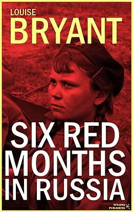 E-Book (epub) Six red months in Russia von Louise Bryant