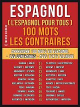 eBook (epub) Espagnol ( L'Espagnol Pour Tous ) 100 Mots - Les Contraires de Mobile Library