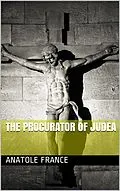E-Book (epub) The Procurator of Judea von Anatole France