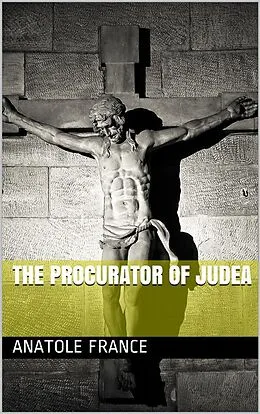 E-Book (epub) The Procurator of Judea von Anatole France