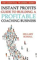 E-Book (epub) Instant Profits Guide to Building a Profitable Coaching Business von Hillary Scholl