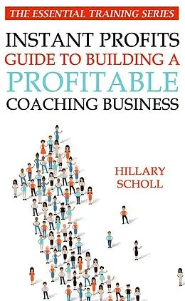 E-Book (epub) Instant Profits Guide to Building a Profitable Coaching Business von Hillary Scholl