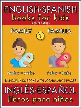 E-Book (epub) 1 - Family (Familia) - English Spanish Books for Kids (Inglés Español Libros para Niños) von Remis Family