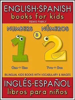 E-Book (epub) 3 - Numbers (Números) - English Spanish Books for Kids (Inglés Español Libros para Niños) von Remis Family