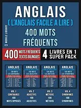 E-Book (epub) Anglais ( L'Anglais Facile a Lire ) 400 Mots Fréquents (4 Livres en 1 Super Pack) von Mobile Library