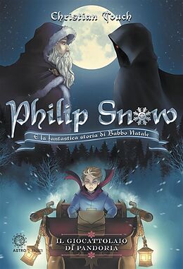 eBook (epub) Philip Snow e la fantastica storia di Babbo Natale de Christian Touch