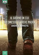 eBook (epub) Il giorno in cui ho smesso di avere paura de Andrea Improta