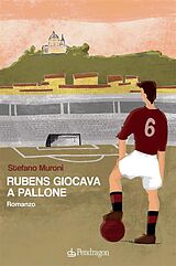 eBook (epub) Rubens giocava a pallone de Stefano Muroni