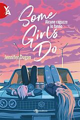 eBook (epub) Some Girls Do. Alcune ragazze lo fanno de Jennifer Dugan