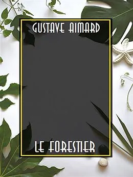 E-Book (epub) Le forestier von Gustave Aimard