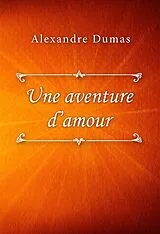 E-Book (epub) Une aventure d'amour von Alexandre Dumas