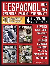 eBook (epub) L'Espagnol Pour Tous - Apprendre L'Espagnol Pour Enfants (4 livres en 1 Super Pack) de Mobile Library