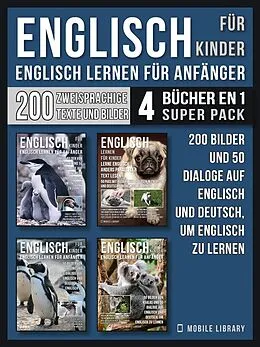 E-Book (epub) Englisch Für Kinder - Englisch Lernen Für Anfänger (4 Bücher in 1 Super Pack) von Mobile Library