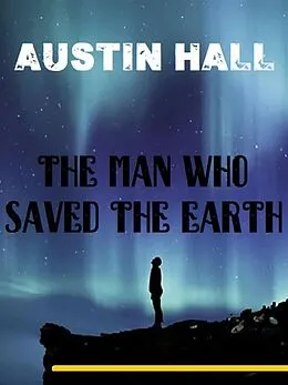 E-Book (epub) The Man Who Saved The Earth von Austin Hall